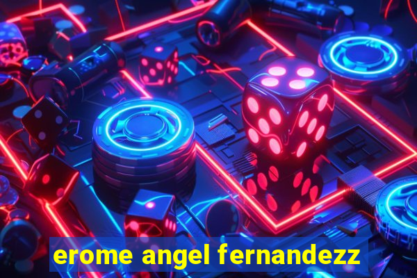 erome angel fernandezz